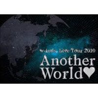 W-inds. - ANOTHER WORLD Live Tour 2010