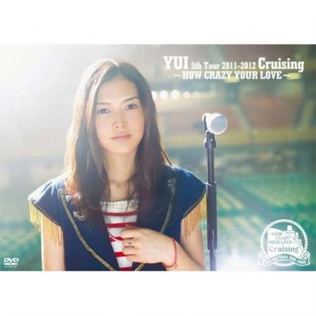 YUI - How Crazy My Love 5th Tour 2011-2012 Cruising