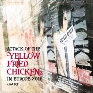 Gackt - Attack Of The Yellow Fried Chickenz in Europe 2010