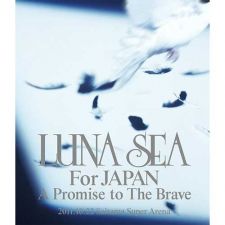LUNA SEA - For Japan a Promise to The Brave 2011