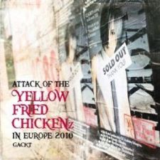 Gackt - Attack Of The Yellow Fried Chickenz in Europe 2010