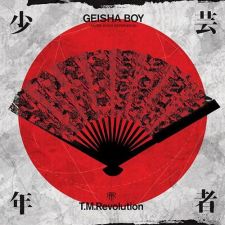 T.M.Revolution - GEISHA BOY