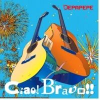 Depapepe - CIAO! BRAVO!