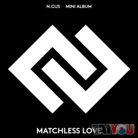 N.CUS - Matchless Love - Mini Album Vol.1