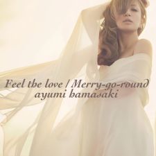 Ayumi Hamasaki - Feel the love / Merry-go-round
