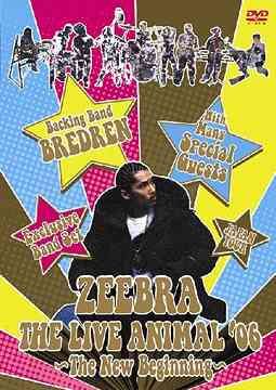 ZEEBRA - ZEEBRA Japan Tour Final "The Live Animal '06 -The New Beginning-"