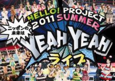 Hello! Project  - Hello! Project 2011 SUMMER - Nippon no Mirai wa YEAH YEAH Live -