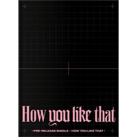 BLACKPINK - How You Like That - Single Album Vol.1