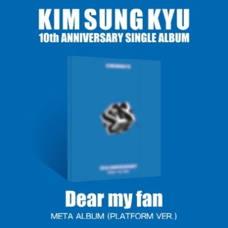 [META PLATFORM] Kim Sung Kyu - Dear my fan - 10th Anniversary Single Album