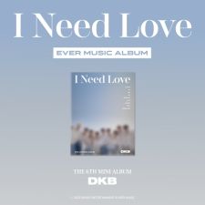 [POCA] DKB - I Need Love (Ever Music Album Ver.) - Mini Album Vol.6