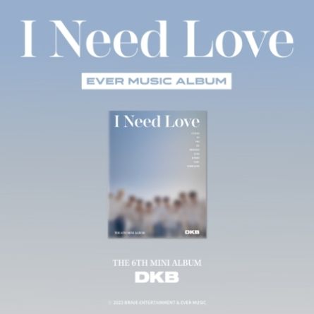 [POCA] DKB - I Need Love (Ever Music Album Ver.) - Mini Album Vol.6
