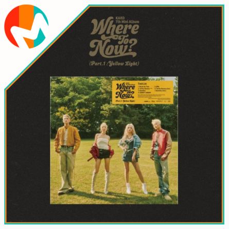 [POB MS] KARD - Where To Now ? (Part.1 : Yellow Light) - Mini Album Vol.7