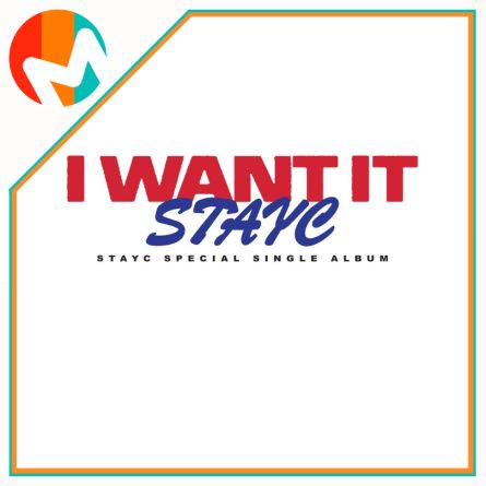 [POB MS] STAYC - I WANT IT - Special Single