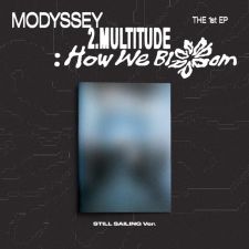 MODYSSEY - 2.Multitude: How We Bloom - Mini Album Vol.1 (STILL SAILING Ver.)